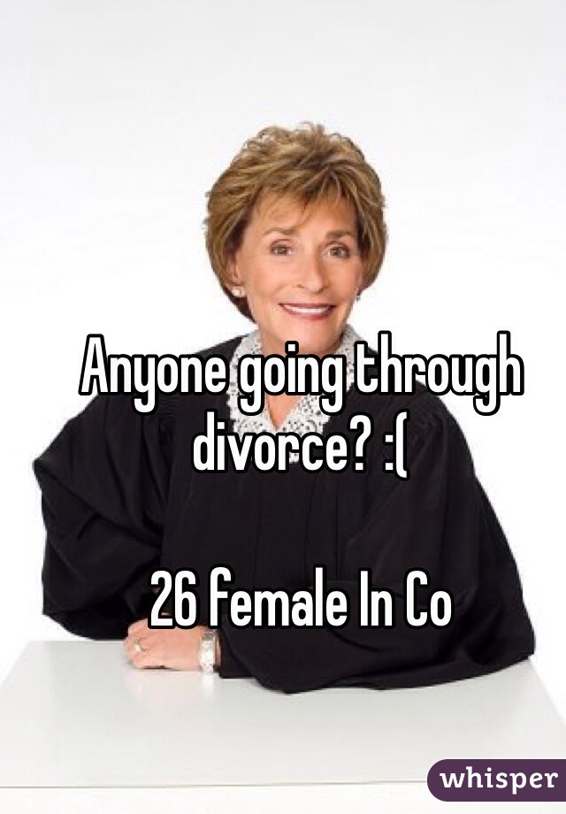 Anyone going through divorce? :(

26 female In Co