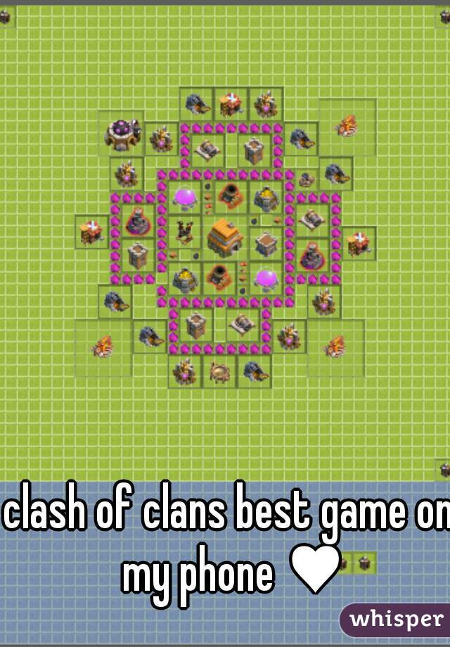 clash of clans best game on my phone ♥