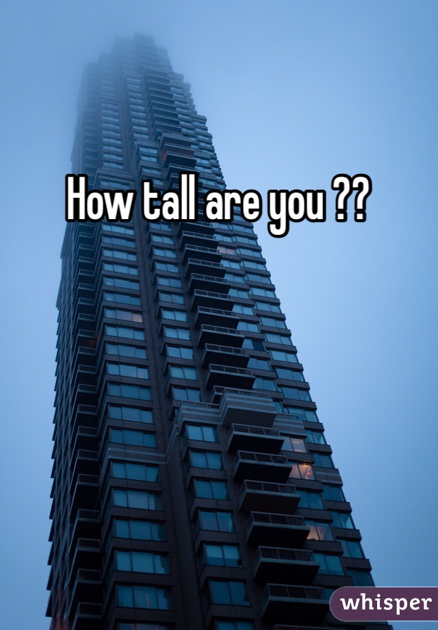 How tall are you ?? 