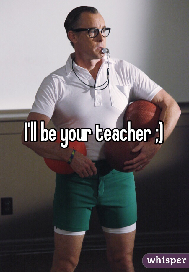 I'll be your teacher ;)