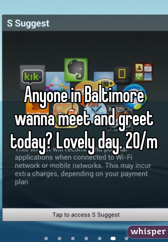 Anyone in Baltimore wanna meet and greet today? Lovely day. 20/m