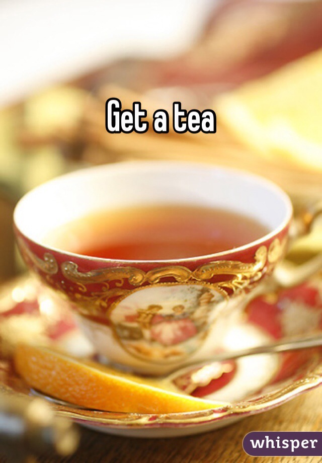 Get a tea