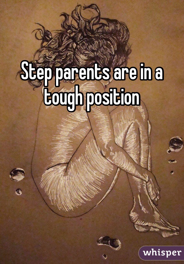 Step parents are in a tough position