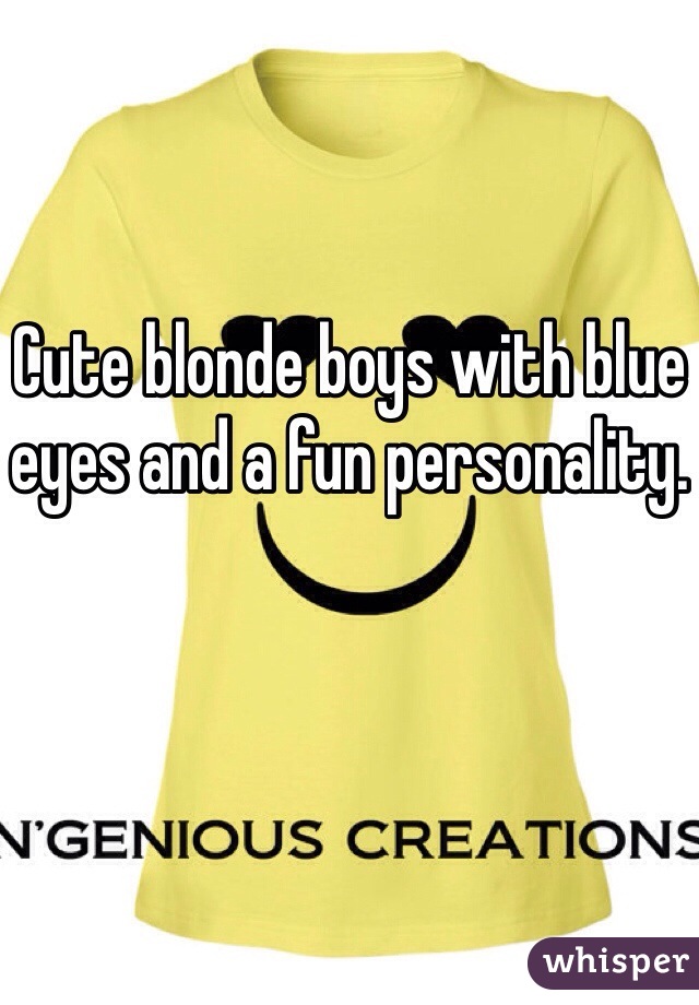 Cute blonde boys with blue eyes and a fun personality.