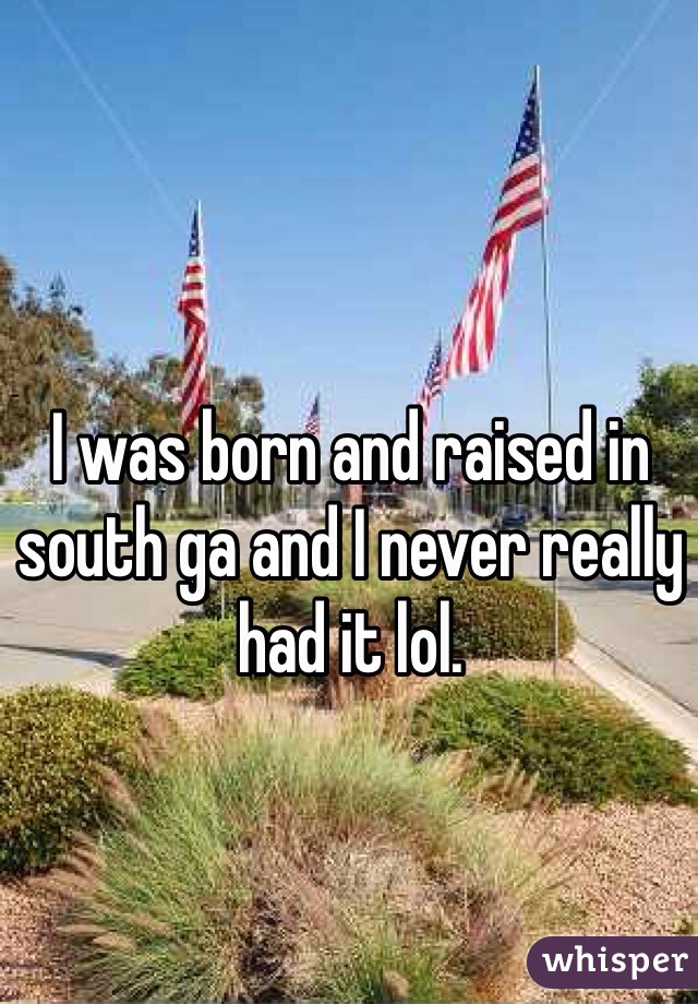 I was born and raised in south ga and I never really had it lol. 