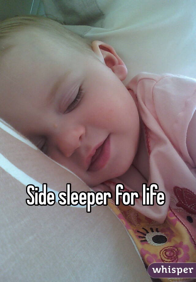 Side sleeper for life
