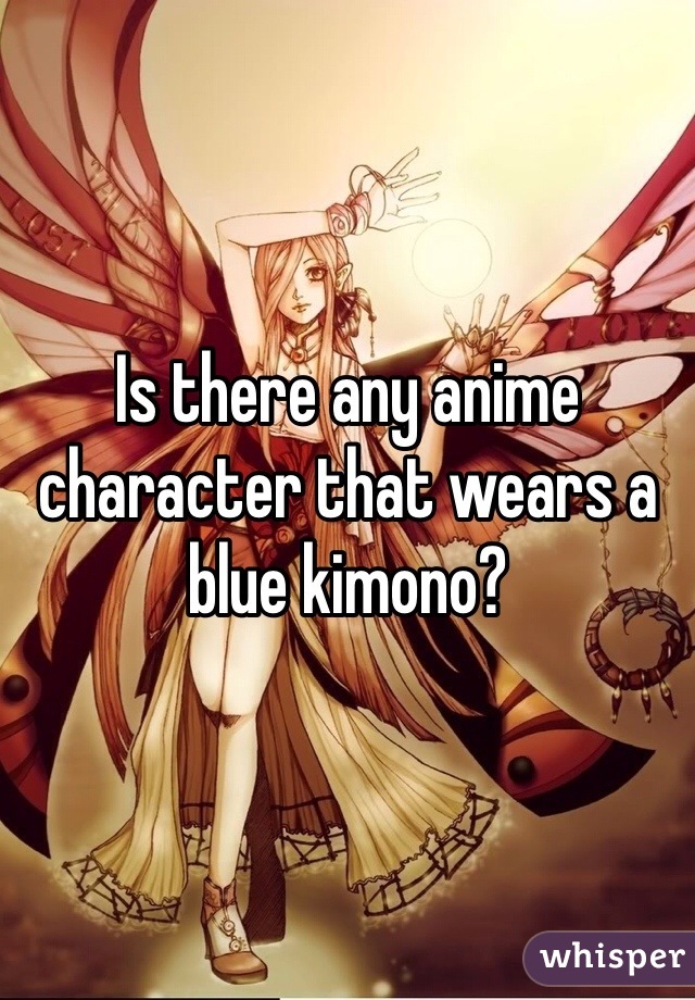 Is there any anime character that wears a blue kimono?