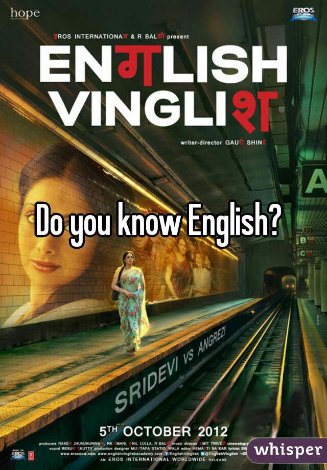Do you know English? 