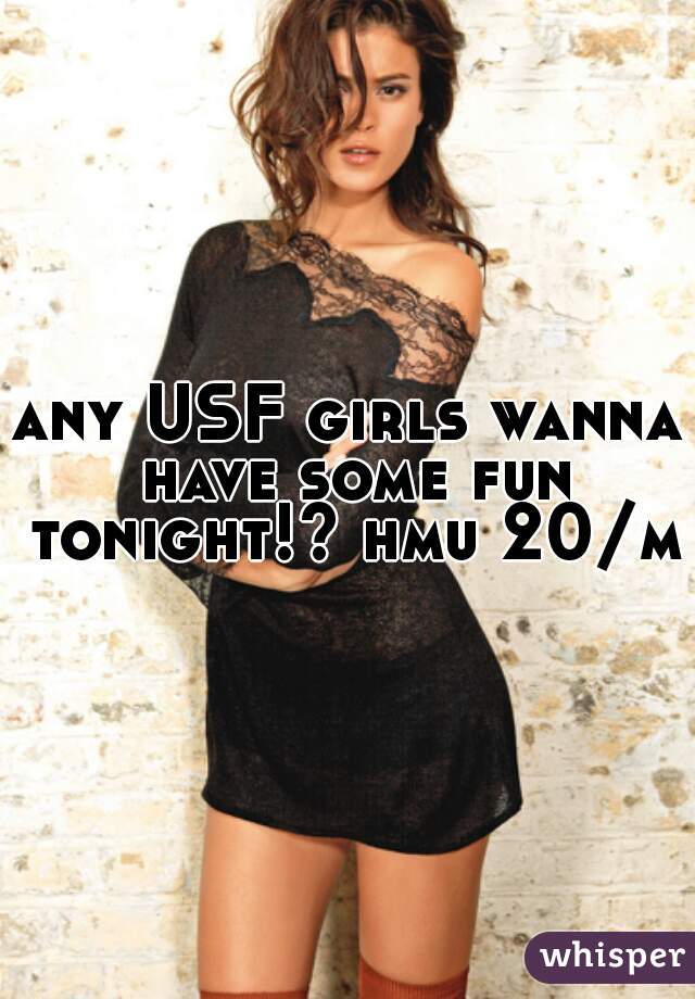 any USF girls wanna have some fun tonight!? hmu 20/m