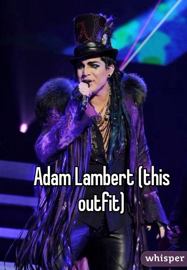Adam Lambert (this outfit) 