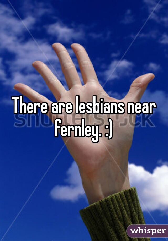 There are lesbians near fernley. :)