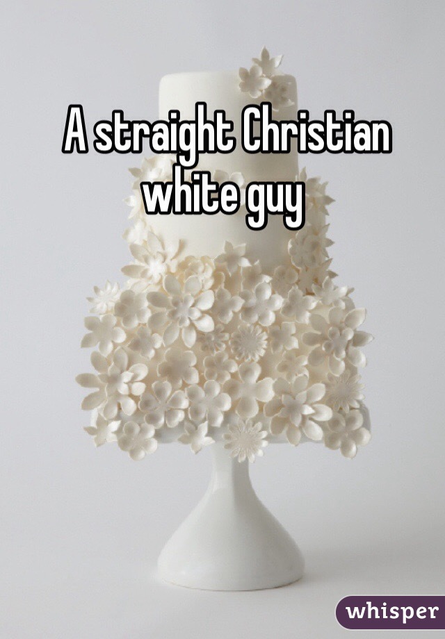  A straight Christian white guy