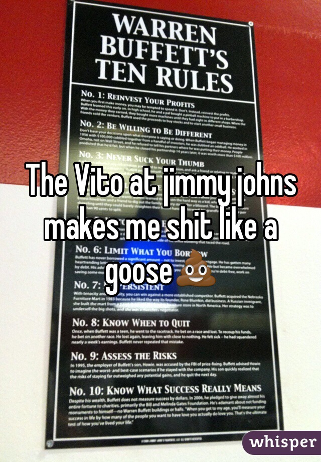 The Vito at jimmy johns makes me shit like a goose💩