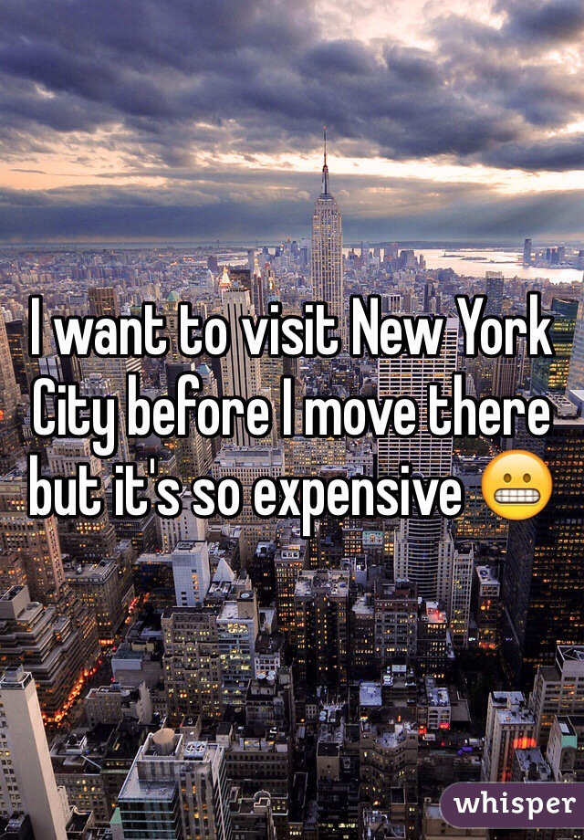 I want to visit New York City before I move there but it's so expensive 😬