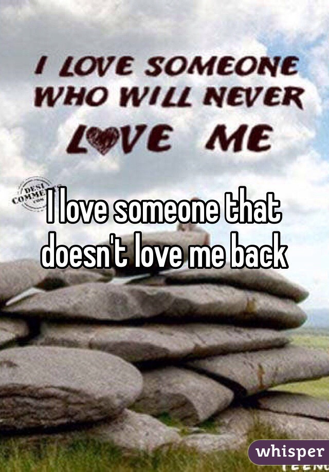 I love someone that doesn't love me back