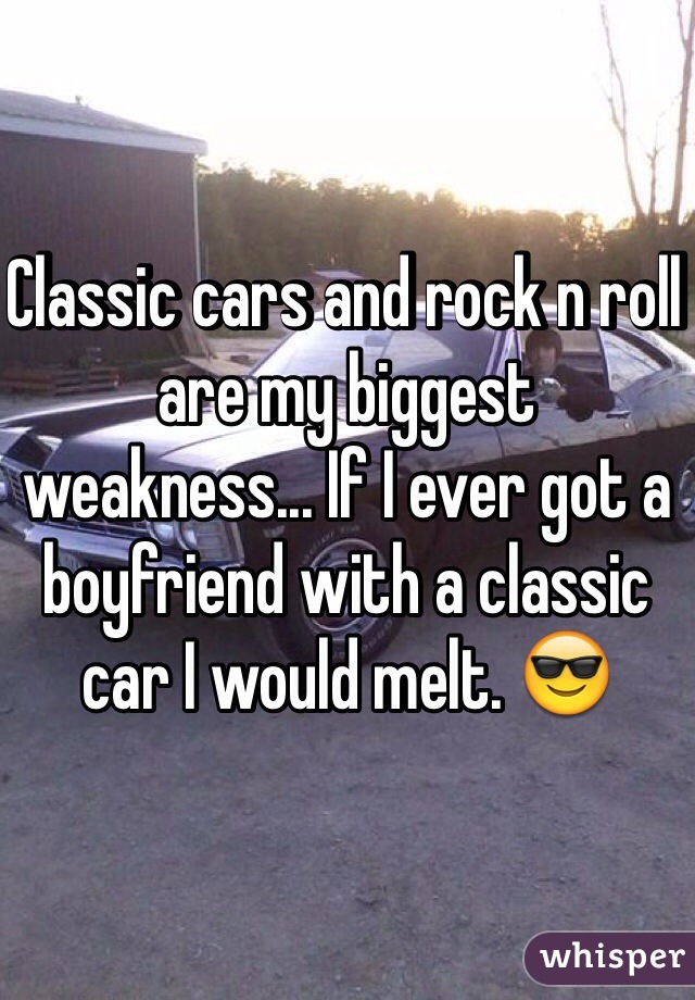 Classic cars and rock n roll are my biggest weakness... If I ever got a boyfriend with a classic car I would melt. 😎