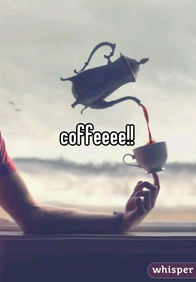 coffeeee!!