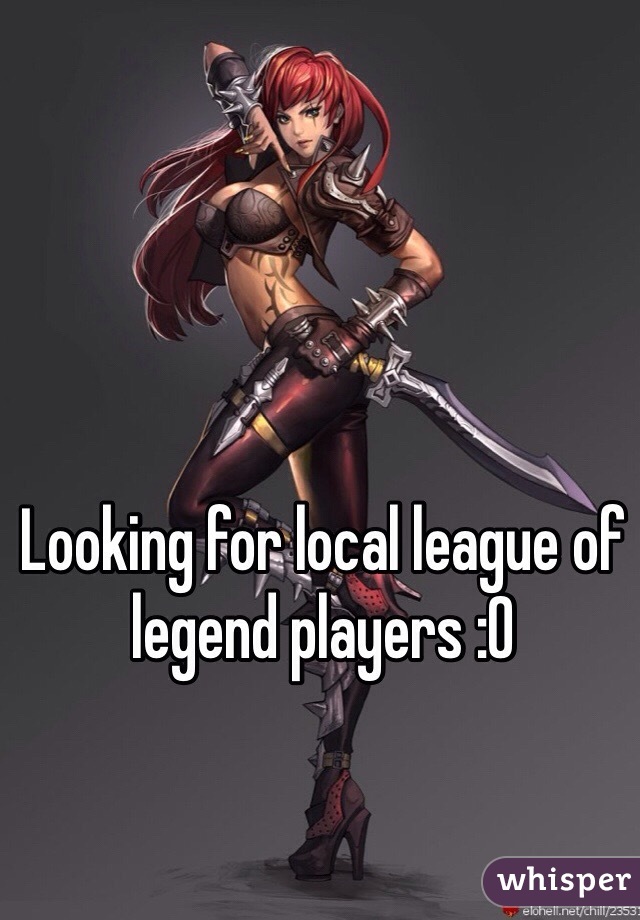 Looking for local league of legend players :0