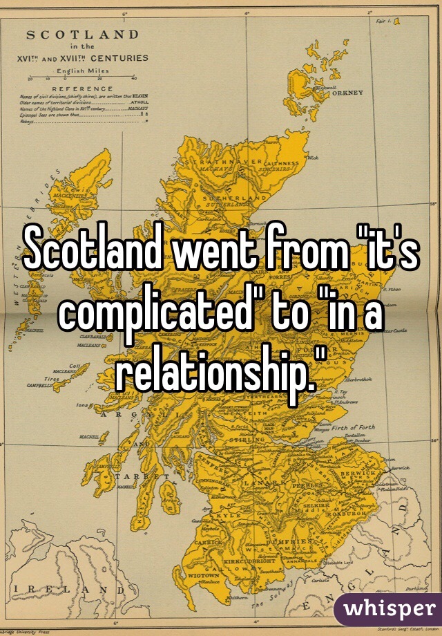Scotland went from "it's complicated" to "in a relationship."