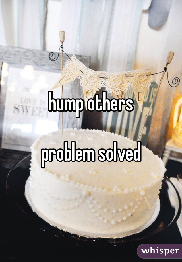 hump others

problem solved