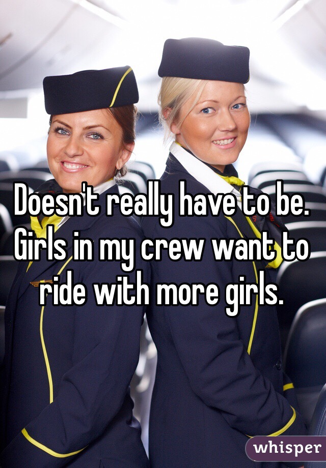 Doesn't really have to be. Girls in my crew want to ride with more girls. 