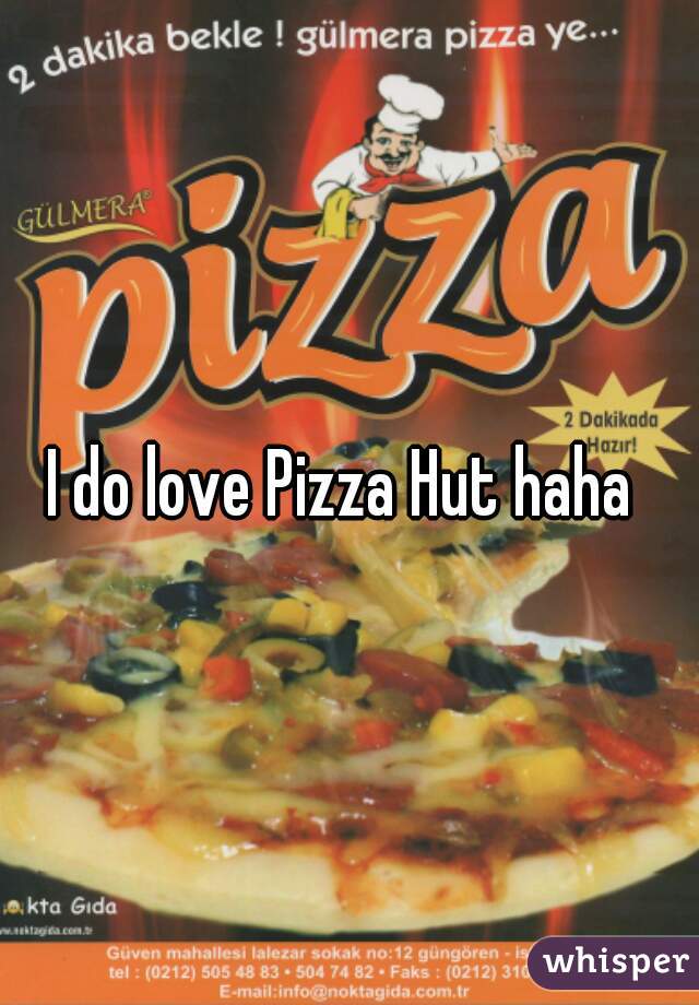 I do love Pizza Hut haha 