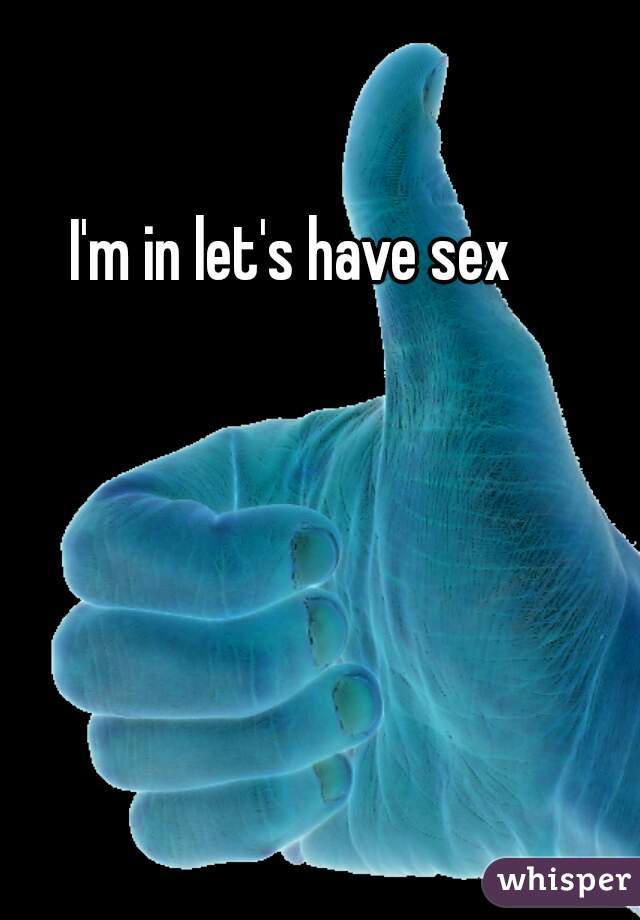 I'm in let's have sex