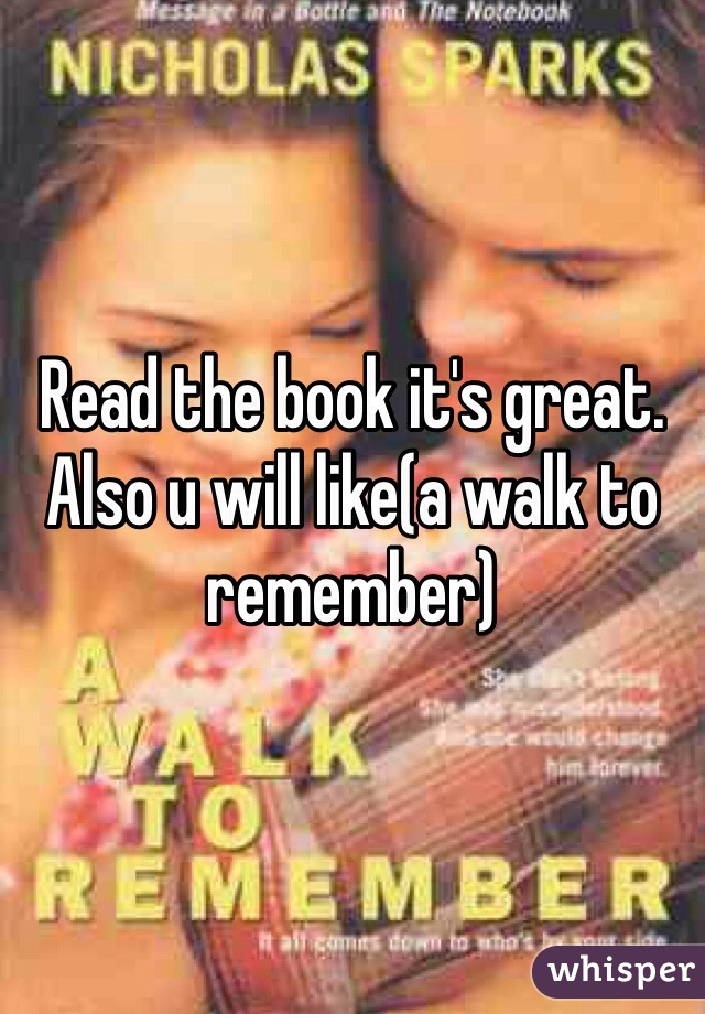 Read the book it's great. Also u will like(a walk to remember)