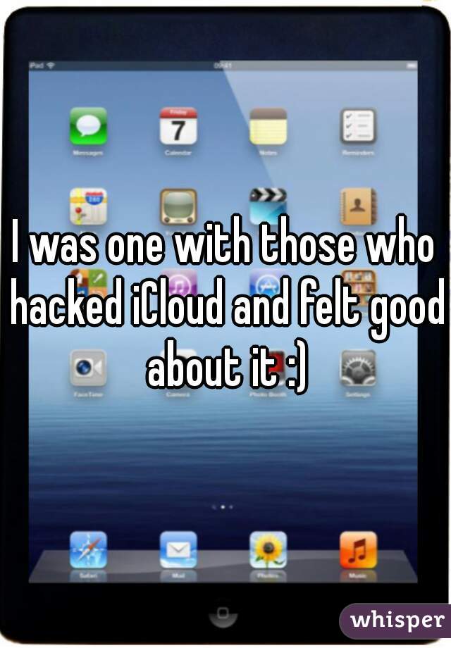 I was one with those who hacked iCloud and felt good about it :)