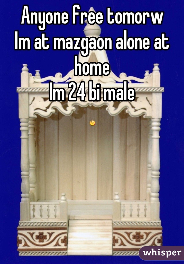 Anyone free tomorw 
Im at mazgaon alone at home
Im 24 bi male
😘