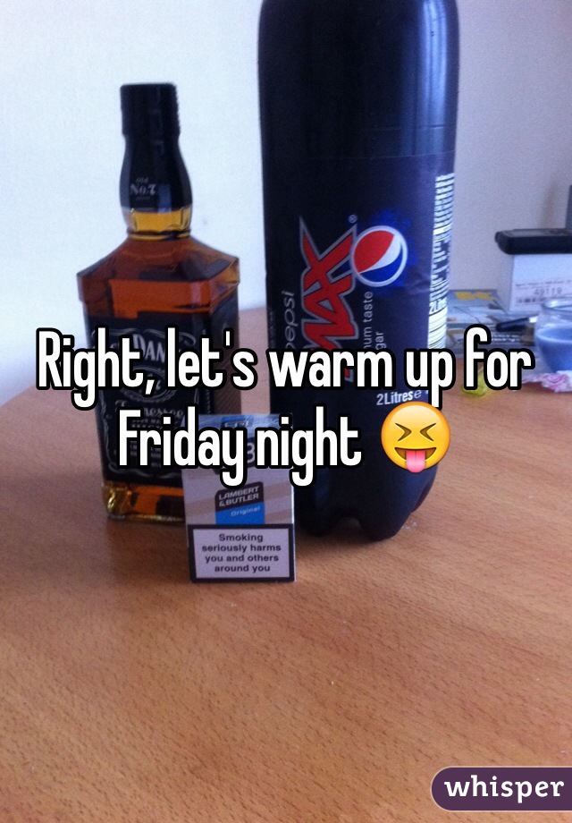 Right, let's warm up for Friday night 😝