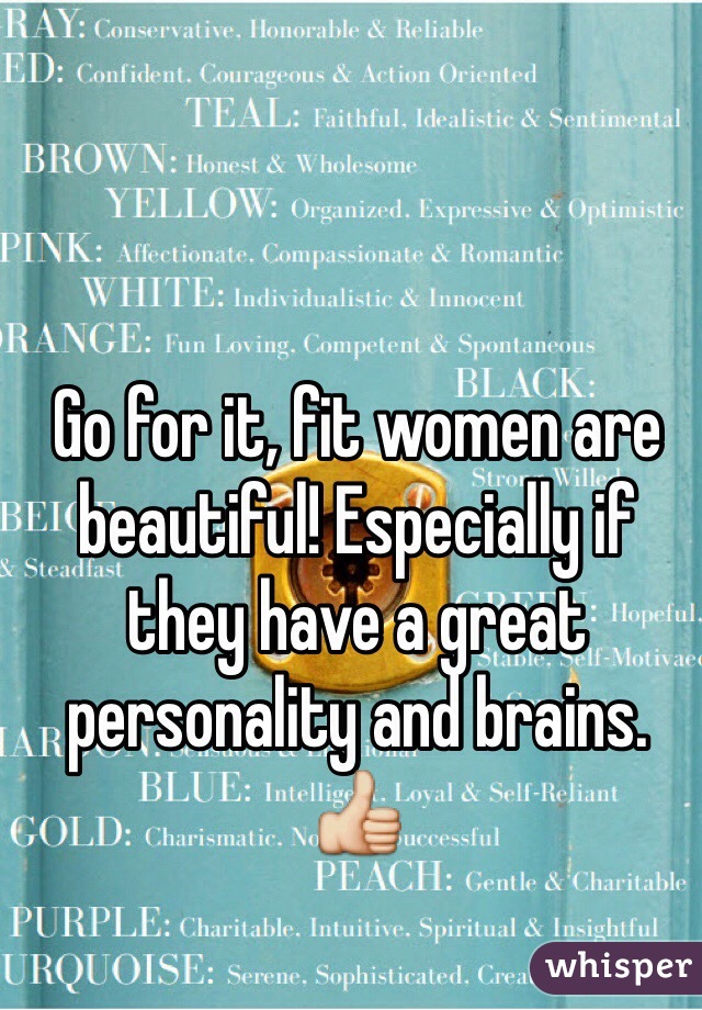 Go for it, fit women are beautiful! Especially if they have a great personality and brains.
👍