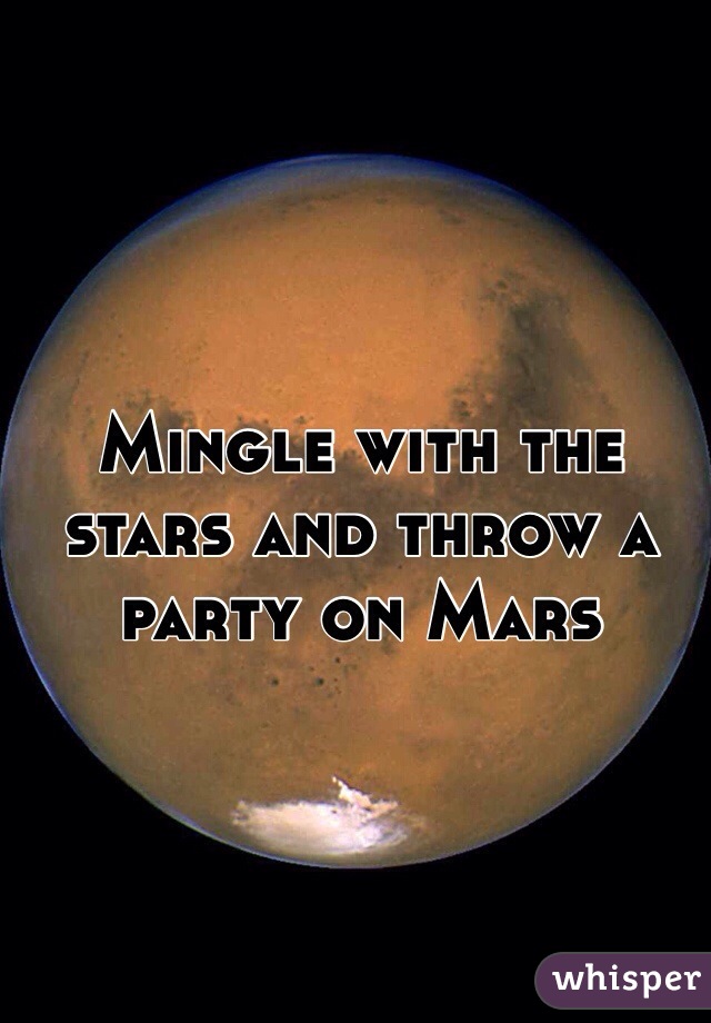 Mingle with the stars and throw a party on Mars 