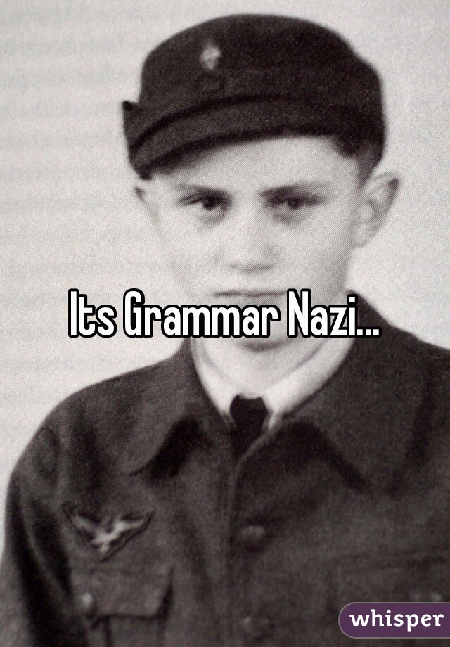 Its Grammar Nazi...