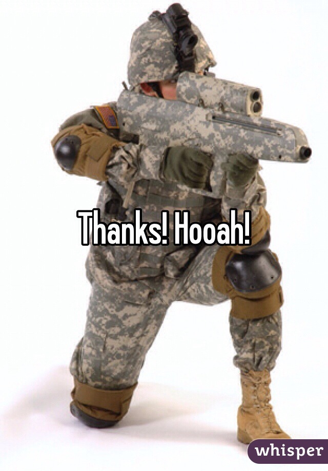 Thanks! Hooah!