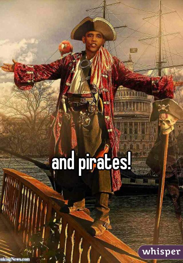 and pirates! 
