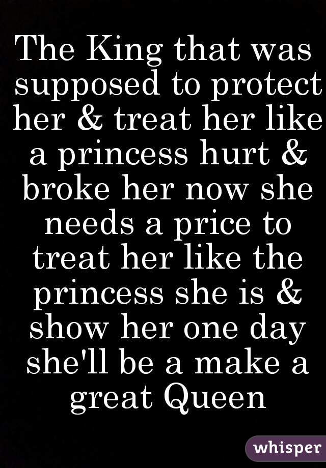 The King that was supposed to protect her & treat her like a princess hurt & broke her now she needs a price to treat her like the princess she is & show her one day she'll be a make a great Queen
