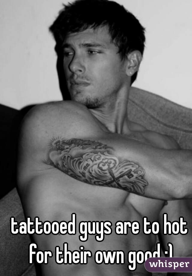 tattooed guys are to hot for their own good :)
