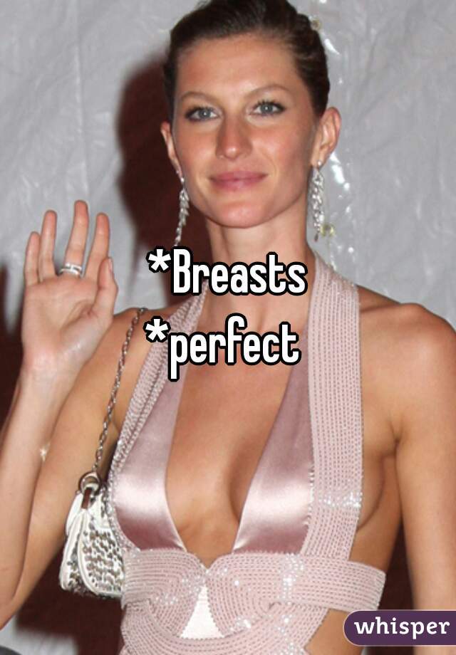 *Breasts
*perfect 