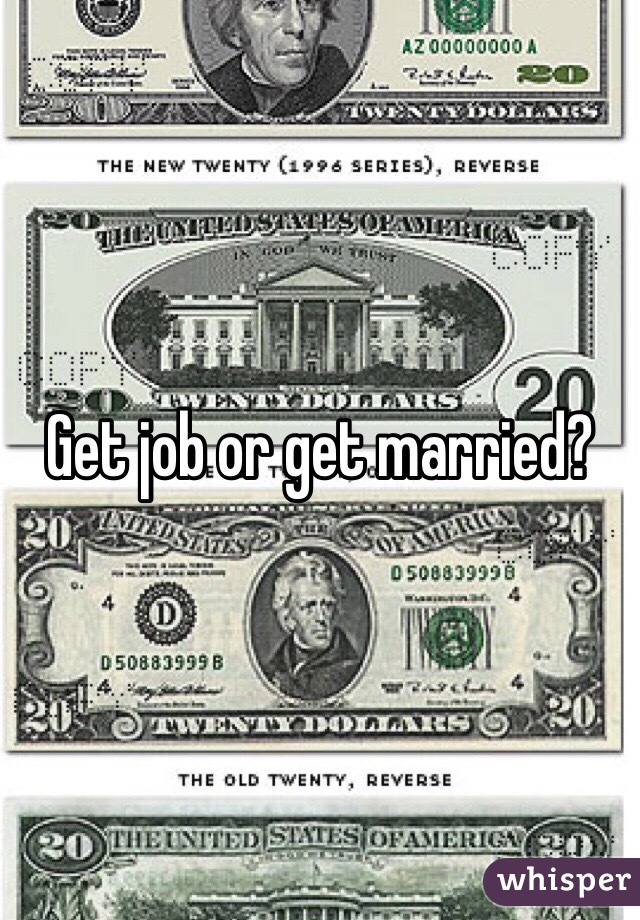 Get job or get married?