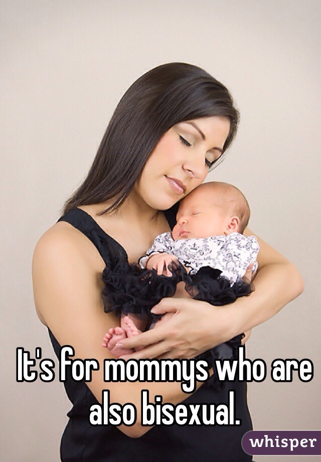 It's for mommys who are also bisexual.