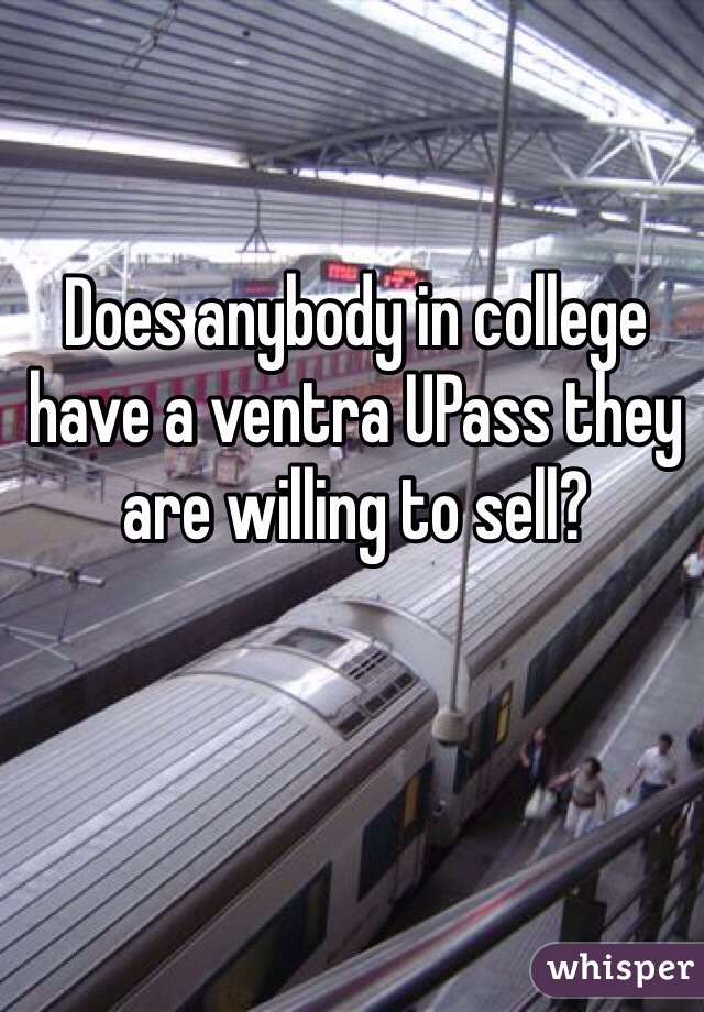 Does anybody in college have a ventra UPass they are willing to sell?