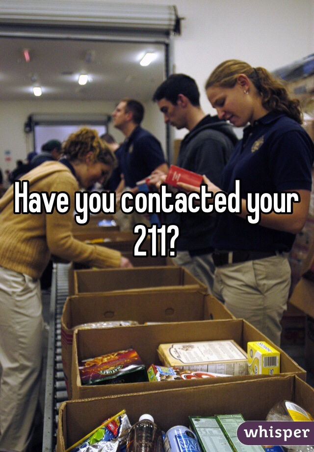 Have you contacted your 211? 
