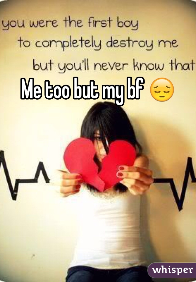 Me too but my bf 😔