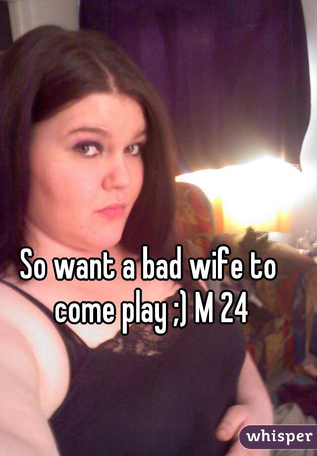 So want a bad wife to come play ;) M 24