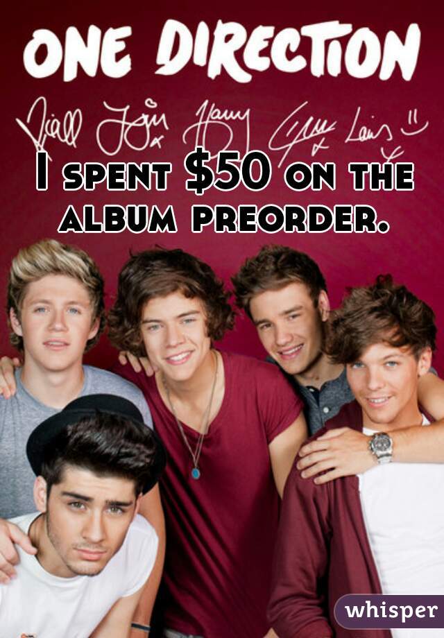 I spent $50 on the album preorder. 