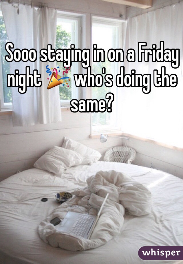 Sooo staying in on a Friday night 🎉 who's doing the same?