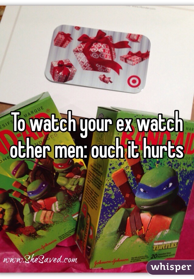 To watch your ex watch other men: ouch it hurts