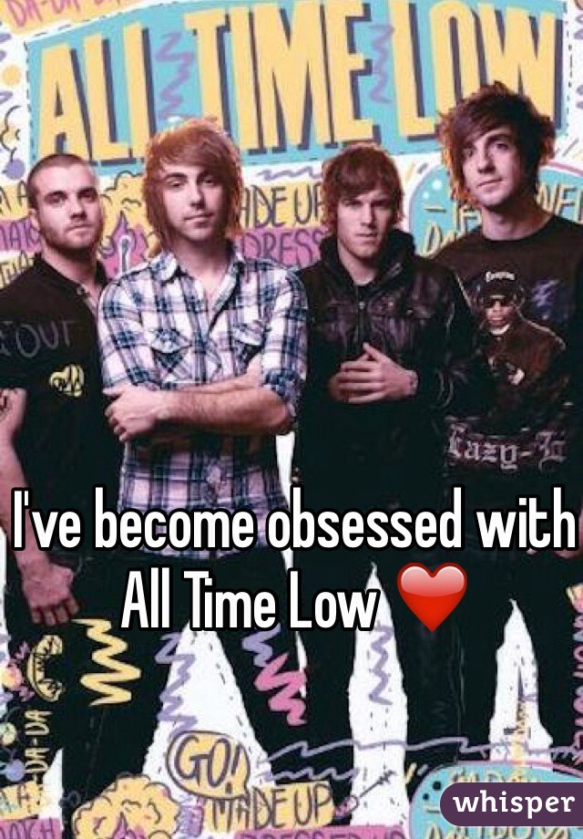 I've become obsessed with All Time Low ❤️