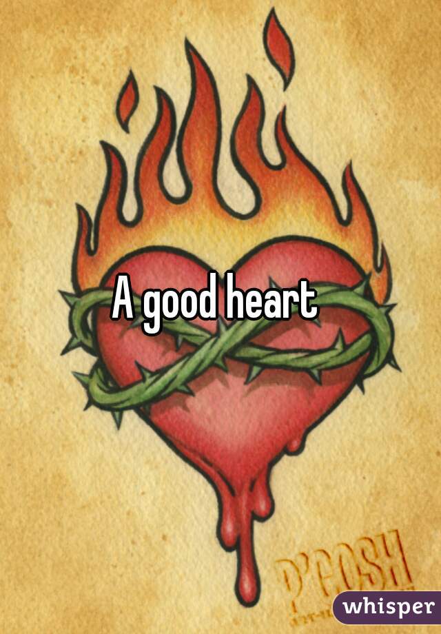 A good heart 